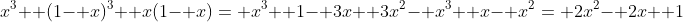 x^3+ (1- x)^3+ x(1- x)= x^3+ 1- 3x+ 3x^2- x^3+ x- x^2= 2x^2- 2x+ 1