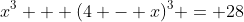 x^3 + (4 - x)^3 = 28