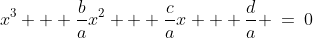 a\!:\;\;x^3 + \dfrac{b}{a}x^2 + \dfrac{c}{a}x + \dfrac{d}{a} \:=\:0