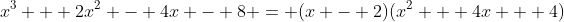 x^3 + 2x^2 - 4x - 8 = (x - 2)(x^2 + 4x + 4)