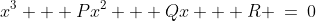 x^3 + Px^2 + Qx + R \:=\:0