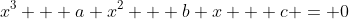 x^3 + a x^2 + b x + c = 0