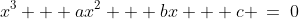 x^3 + ax^2 + bx + c \:=\:0