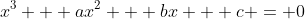 x^3 + ax^2 + bx + c = 0