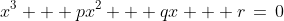 x^3 + px^2 + qx + r\,=\,0