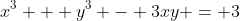 x^3 + y^3 - 3xy = 3