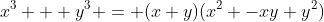 x^3 + y^3 = (x+y)(x^2 -xy+y^2)
