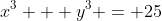 x^3 + y^3 = 25