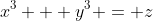 x^3 + y^3 = z