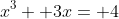 x^3+ 3x= 4