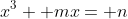 x^3+ mx= n