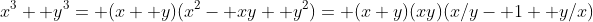 x^3+ y^3= (x+ y)(x^2- xy+ y^2)= (x+y)(xy)(x/y- 1+ y/x)