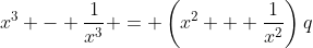 x^3 - \frac{1}{x^3} = \left(x^2 + \frac{1}{x^2}\right)q