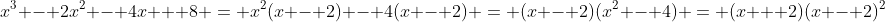 x^3 - 2x^2 - 4x + 8 = x^2(x - 2) - 4(x - 2) = (x - 2)(x^2 - 4) = (x + 2)(x - 2)^2