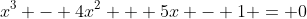 x^3 - 4x^2 + 5x - 1 = 0