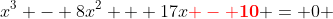 x^3 - 8x^2 + 17x\bold{\color{red} - 10} = 0 