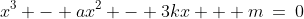 x^3 - ax^2 - 3kx + m\:=\:0