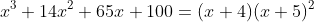 x^3+14x^2+65x+100=(x+4)(x+5)^2