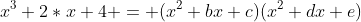 x^3+2*x+4 = (x^2+bx+c)(x^2+dx+e)