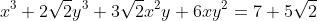 x^3+2\sqrt{2}y^3+3\sqrt{2}x^2y+6xy^2=7+5\sqrt{2}