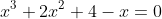 x^3+2x^2+4-x=0