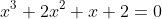 x^3+2x^2+x+2=0