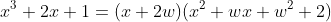 x^3+2x+1=(x+2w)(x^2+wx+w^2+2)