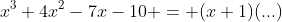 x^3+4x^2-7x-10 = (x+1)(...)