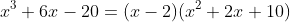 x^3+6x-20=(x-2)(x^2+2x+10)