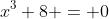 x^3+8 = 0