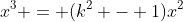 x^3 = (k^2 - 1)x^2