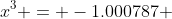 x^3 = -1.000787 