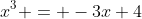 x^3 = -3x+4