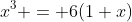 x^3 = 6(1+x)