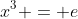 x^3 = e