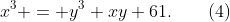 x^3 = y^3+xy+61.\qquad(4)