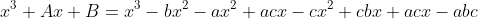 x^3+Ax+B=x^3-bx^2-ax^2+acx-cx^2+cbx+acx-abc