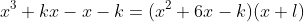 x^3+kx-x-k=(x^2+6x-k)(x+l)
