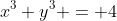 x^3+y^3 = 4