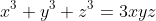 x^3+y^3+z^3=3xyz
