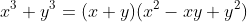x^3+y^3=(x+y)(x^2-xy+y^2)