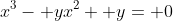 x^3- yx^2+ y= 0