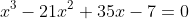 x^3-21x^2+35x-7=0