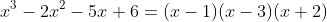 x^3-2x^2-5x+6=(x-1)(x-3)(x+2)