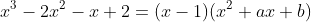 x^3-2x^2-x+2=(x-1)(x^2+ax+b)