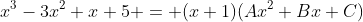 x^3-3x^2+x+5 = (x+1)(Ax^2+Bx+C)