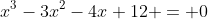 x^3-3x^2-4x+12 = 0