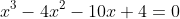 x^3-4x^2-10x+4=0