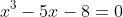x^3-5x-8=0