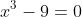 x^3-9=0